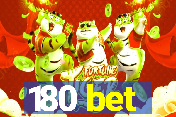 180 bet